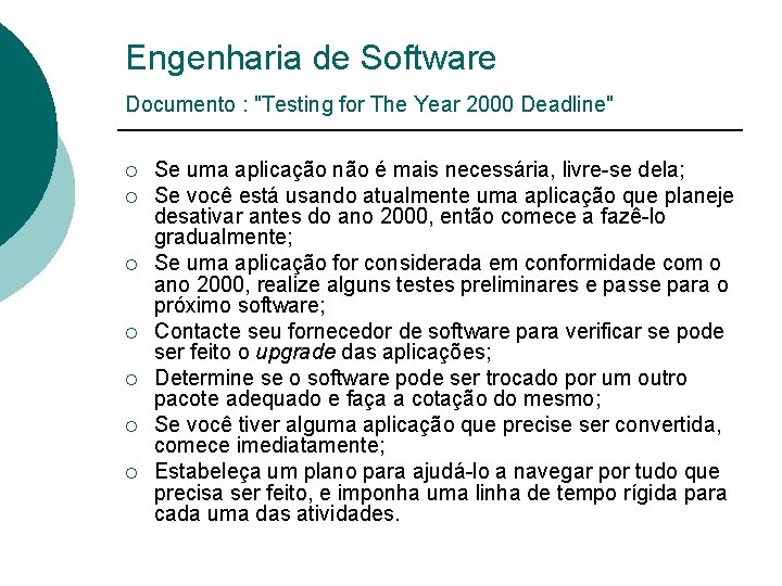 Engenharia de Software Documento : "Testing for The Year 2000 Deadline" ¡ ¡ ¡