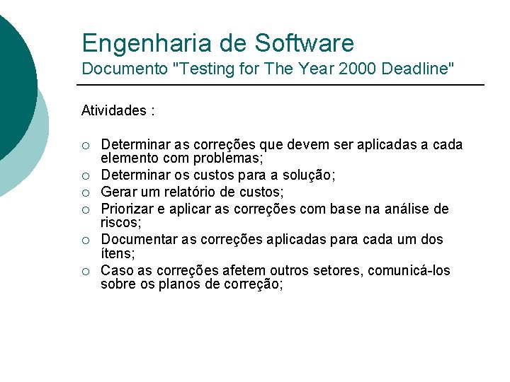 Engenharia de Software Documento "Testing for The Year 2000 Deadline" Atividades : ¡ ¡