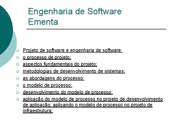 Engenharia de Software Ementa ¡ ¡ ¡ ¡ Projeto de software e engenharia de