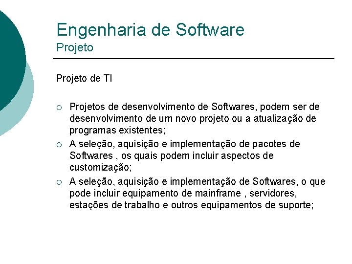 Engenharia de Software Projeto de TI ¡ ¡ ¡ Projetos de desenvolvimento de Softwares,