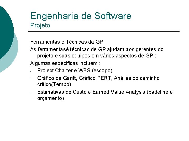 Engenharia de Software Projeto Ferramentas e Técnicas da GP As ferramentasé técnicas de GP