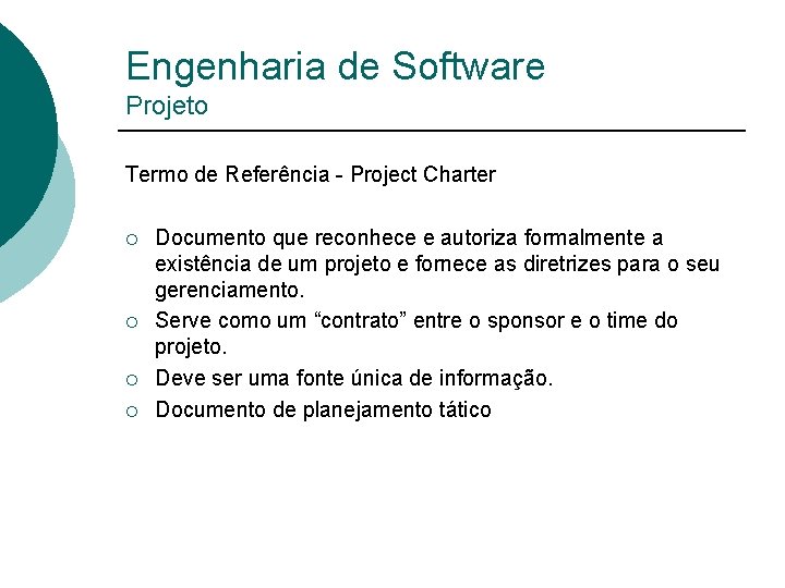 Engenharia de Software Projeto Termo de Referência - Project Charter ¡ ¡ Documento que