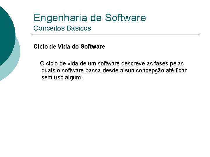 Engenharia de Software Conceitos Básicos Ciclo de Vida do Software O ciclo de vida