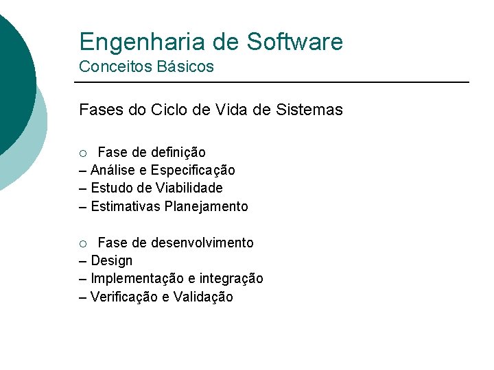 Engenharia de Software Conceitos Básicos Fases do Ciclo de Vida de Sistemas Fase de