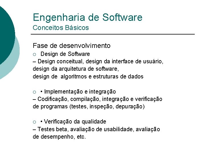 Engenharia de Software Conceitos Básicos Fase de desenvolvimento Design de Software – Design conceitual,