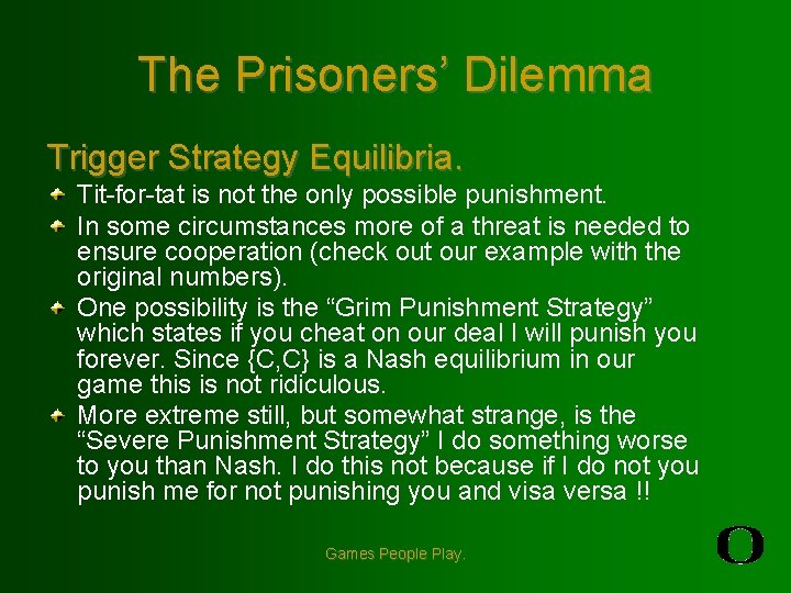 The Prisoners’ Dilemma Trigger Strategy Equilibria. Tit-for-tat is not the only possible punishment. In