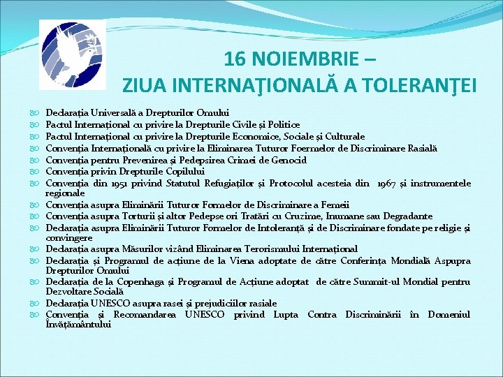 16 NOIEMBRIE – ZIUA INTERNAŢIONALĂ A TOLERANŢEI Declaraţia Universală a Drepturilor Omului Pactul Internaţional