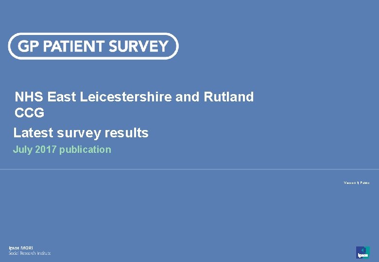NHS East Leicestershire and Rutland CCG Latest survey results July 2017 publication Version 1|