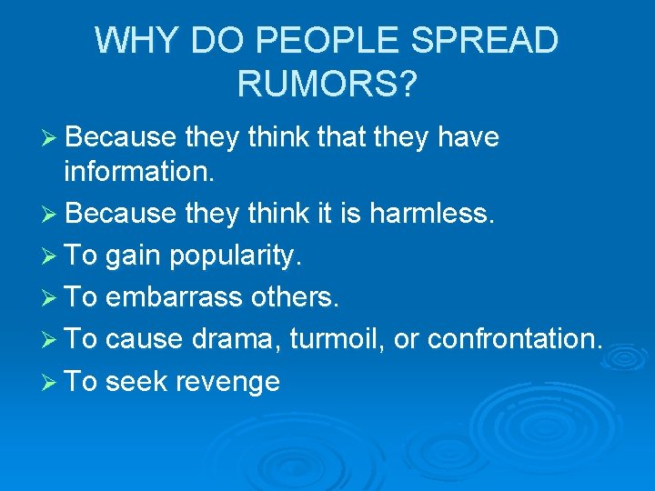 WHY DO PEOPLE SPREAD RUMORS? Ø Because they think that they have information. Ø