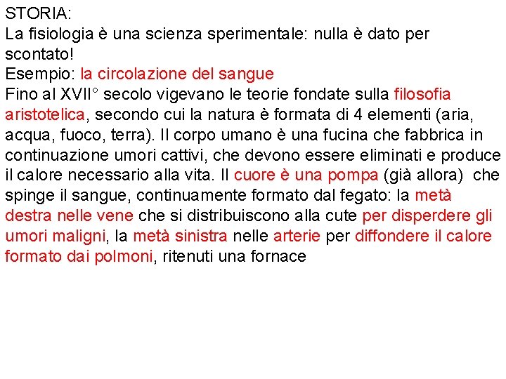 STORIA: La fisiologia è una scienza sperimentale: nulla è dato per scontato! Esempio: la