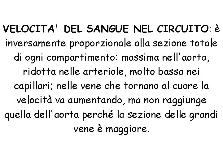 VELOCITA' DEL SANGUE NEL CIRCUITO: è inversamente proporzionale alla sezione totale di ogni compartimento: