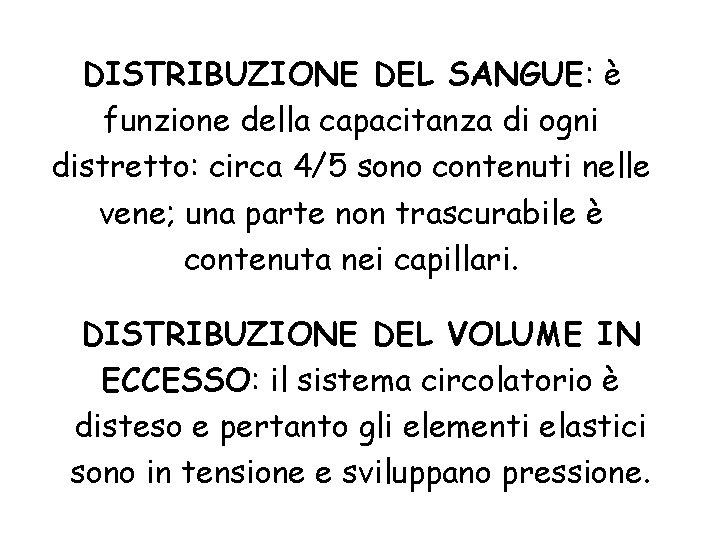 DISTRIBUZIONE DEL SANGUE: è funzione della capacitanza di ogni distretto: circa 4/5 sono contenuti