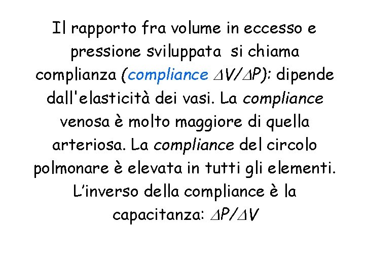 Il rapporto fra volume in eccesso e pressione sviluppata si chiama complianza (compliance DV/DP):