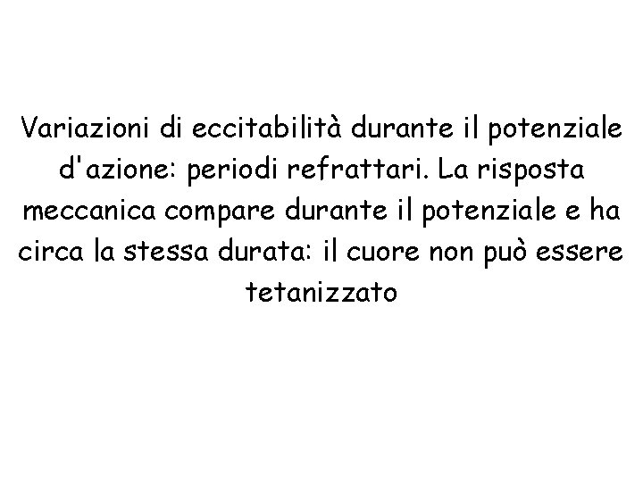 Variazioni di eccitabilità durante il potenziale d'azione: periodi refrattari. La risposta meccanica compare durante