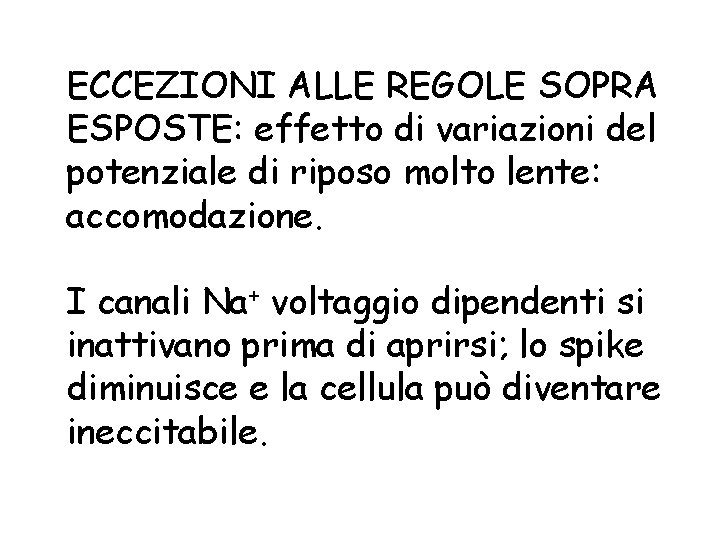 ECCEZIONI ALLE REGOLE SOPRA ESPOSTE: effetto di variazioni del potenziale di riposo molto lente: