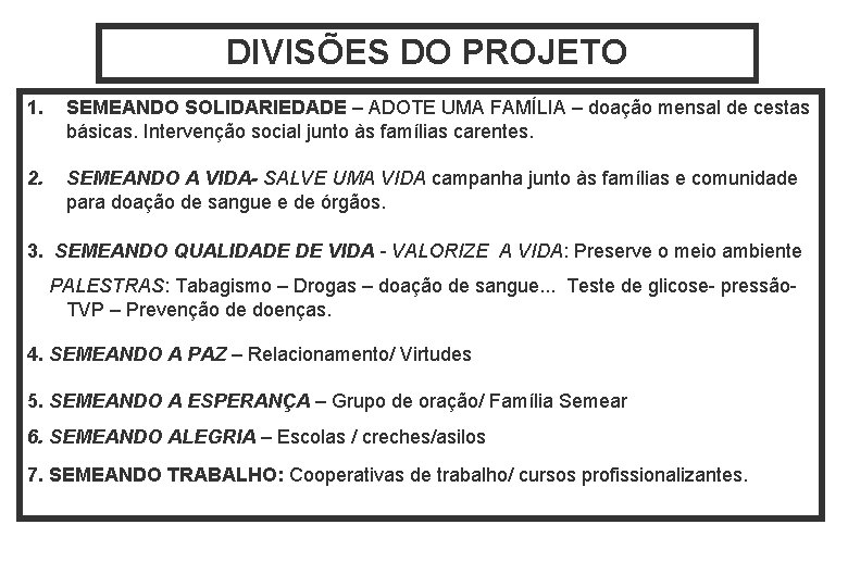 DIVISÕES DO PROJETO 1. SEMEANDO SOLIDARIEDADE – ADOTE UMA FAMÍLIA – doação mensal de