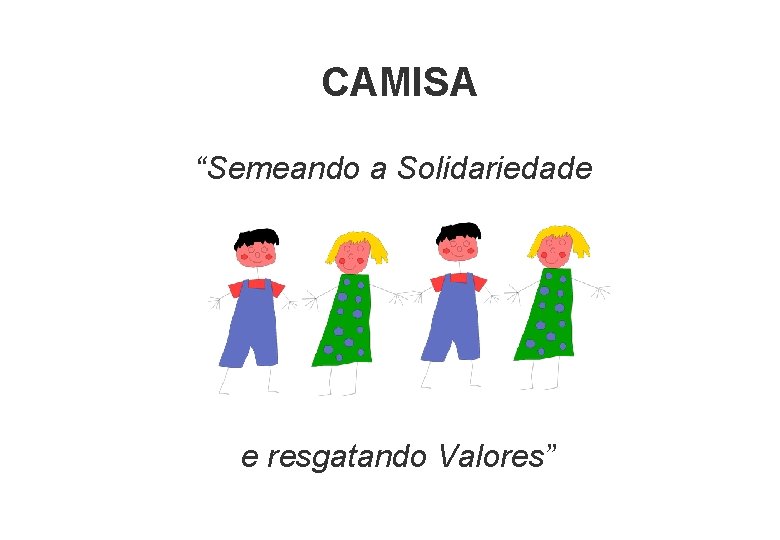CAMISA “Semeando a Solidariedade e resgatando Valores” 