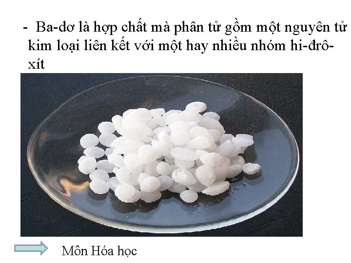  - Ba-dơ là hợp chất mà phân tử gồm một nguyên tử kim