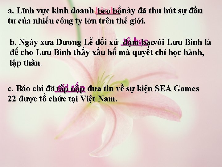 béo bở a. Lĩnh vực kinh doanh này đã thu hút sự đầu béo