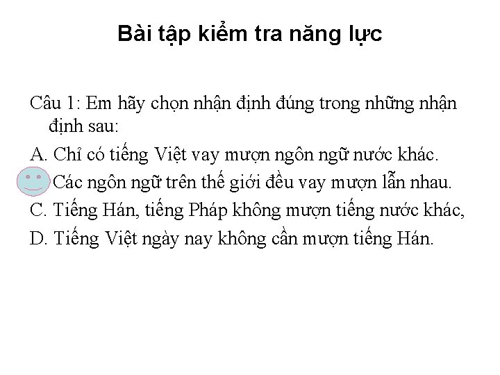 Bài tập kiểm tra năng lực Câu 1: Em hãy chọn nhận định đúng