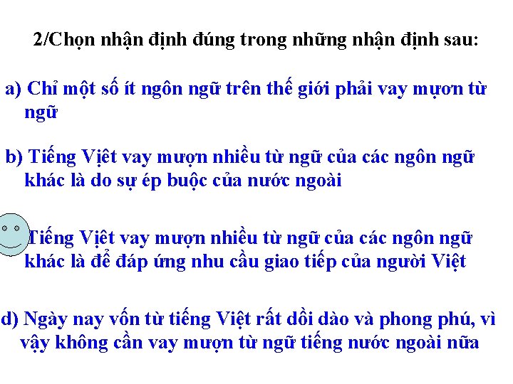 2/Chọn nhận định đúng trong những nhận định sau: a) Chỉ một số ít