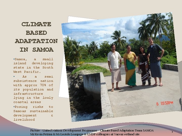 CLIMATE BASED ADAPTATION IN SAMOA • Samoa, a small island developing state in the