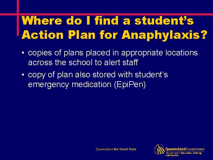 Where do I find a student’s Action Plan for Anaphylaxis? • copies of plans