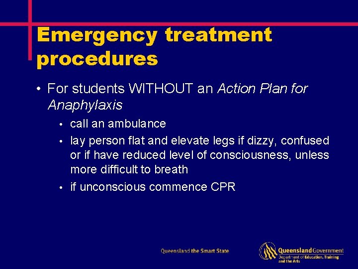 Emergency treatment procedures • For students WITHOUT an Action Plan for Anaphylaxis call an