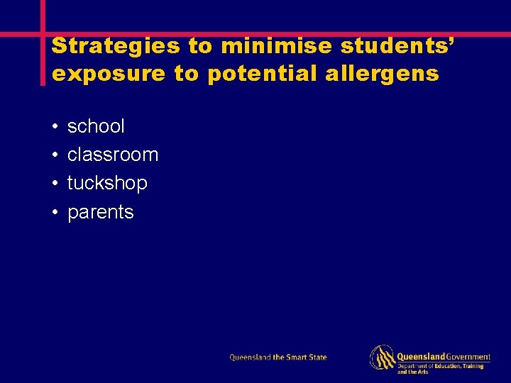 Strategies to minimise students’ exposure to potential allergens • • school classroom tuckshop parents
