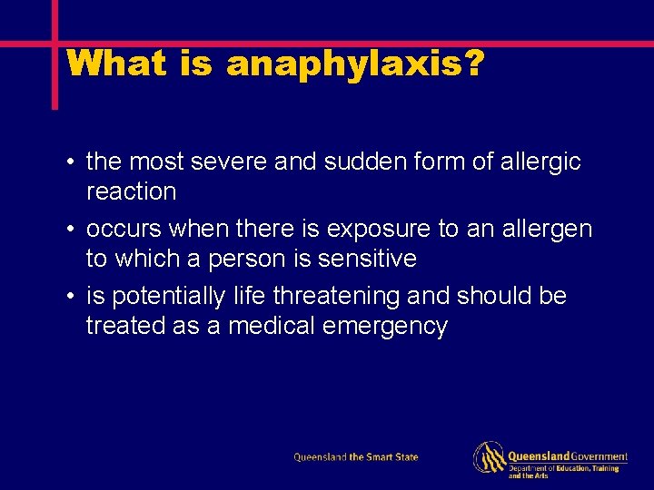 What is anaphylaxis? • the most severe and sudden form of allergic reaction •