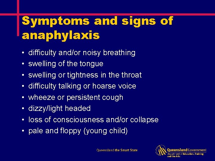 Symptoms and signs of anaphylaxis • • difficulty and/or noisy breathing swelling of the