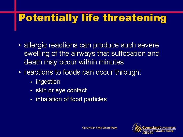 Potentially life threatening • allergic reactions can produce such severe swelling of the airways