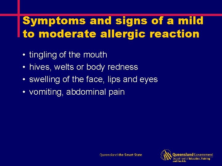 Symptoms and signs of a mild to moderate allergic reaction • • tingling of