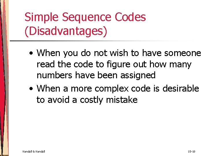 Simple Sequence Codes (Disadvantages) • When you do not wish to have someone read Simple Sequence Codes (Disadvantages) • When you do not wish to have someone read