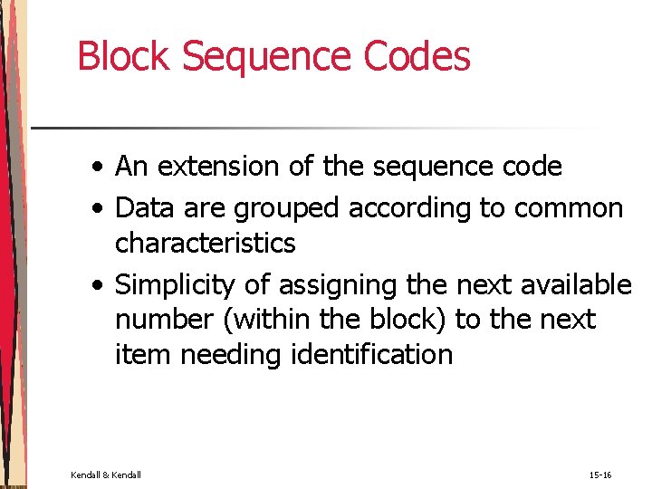 Block Sequence Codes • An extension of the sequence code • Data are grouped Block Sequence Codes • An extension of the sequence code • Data are grouped