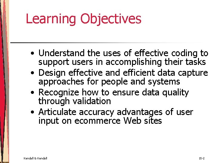 Learning Objectives • Understand the uses of effective coding to support users in accomplishing Learning Objectives • Understand the uses of effective coding to support users in accomplishing