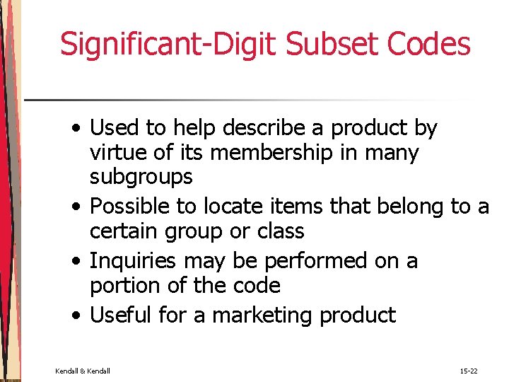 Significant-Digit Subset Codes • Used to help describe a product by virtue of its Significant-Digit Subset Codes • Used to help describe a product by virtue of its