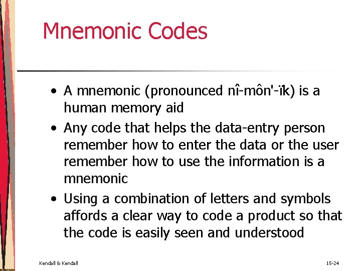 Mnemonic Codes • A mnemonic (pronounced nî-môn'-ïk) is a human memory aid • Any Mnemonic Codes • A mnemonic (pronounced nî-môn'-ïk) is a human memory aid • Any