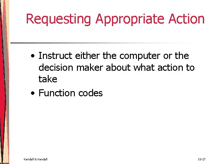 Requesting Appropriate Action • Instruct either the computer or the decision maker about what Requesting Appropriate Action • Instruct either the computer or the decision maker about what