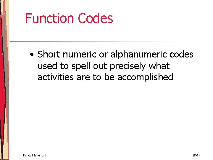Function Codes • Short numeric or alphanumeric codes used to spell out precisely what Function Codes • Short numeric or alphanumeric codes used to spell out precisely what