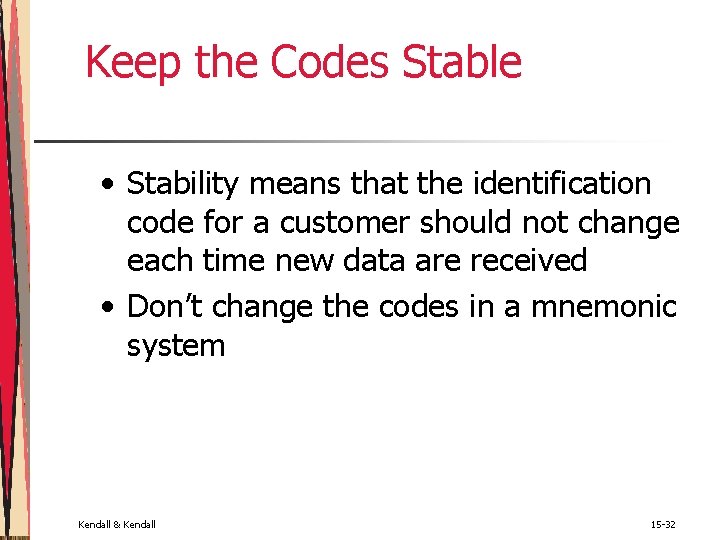 Keep the Codes Stable • Stability means that the identification code for a customer Keep the Codes Stable • Stability means that the identification code for a customer