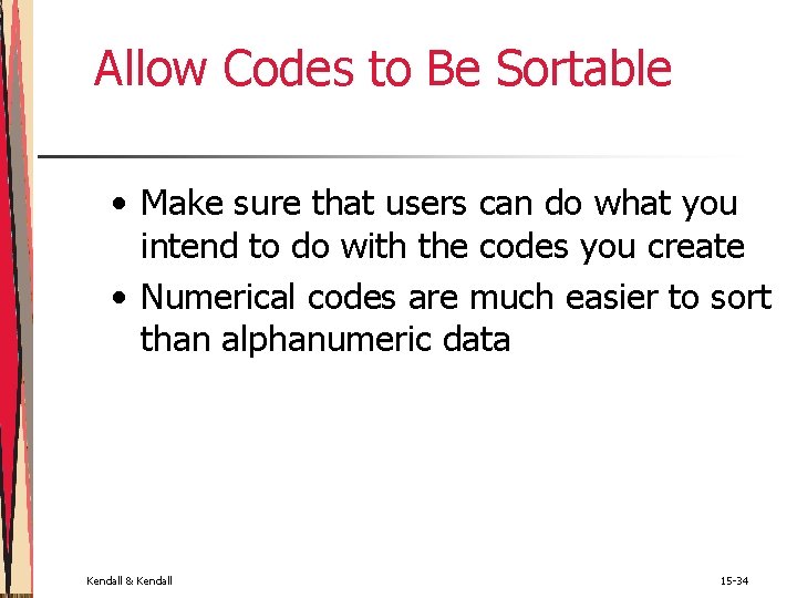 Allow Codes to Be Sortable • Make sure that users can do what you Allow Codes to Be Sortable • Make sure that users can do what you
