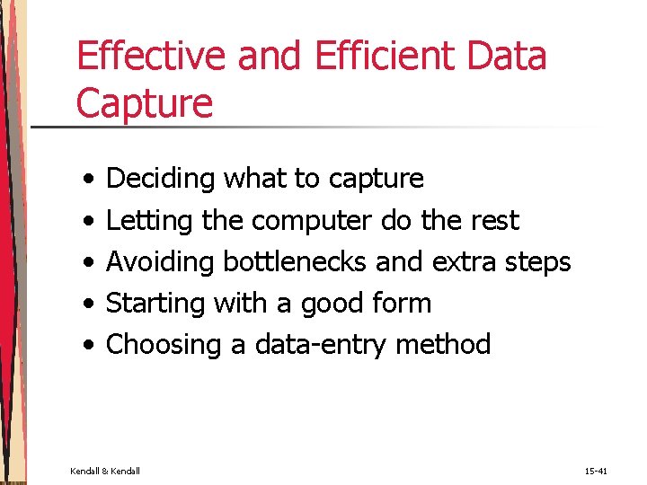 Effective and Efficient Data Capture • • • Deciding what to capture Letting the Effective and Efficient Data Capture • • • Deciding what to capture Letting the