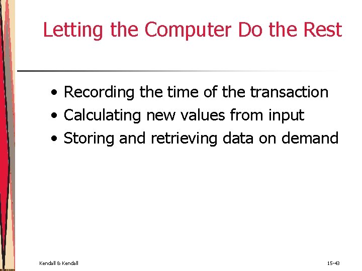 Letting the Computer Do the Rest • Recording the time of the transaction • Letting the Computer Do the Rest • Recording the time of the transaction •