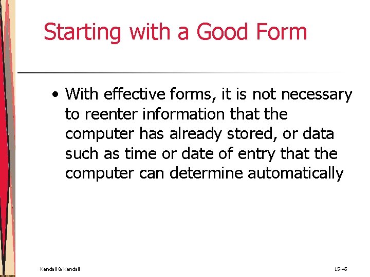 Starting with a Good Form • With effective forms, it is not necessary to Starting with a Good Form • With effective forms, it is not necessary to