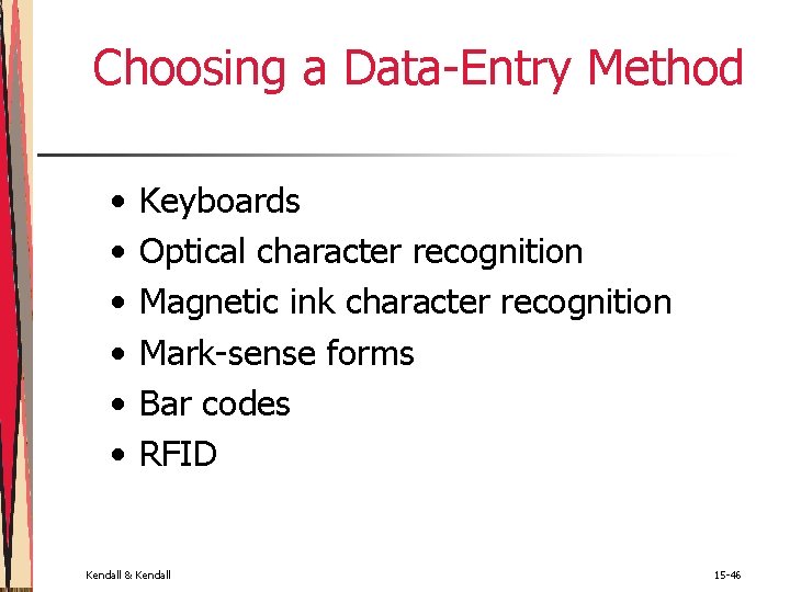 Choosing a Data-Entry Method • • • Keyboards Optical character recognition Magnetic ink character Choosing a Data-Entry Method • • • Keyboards Optical character recognition Magnetic ink character