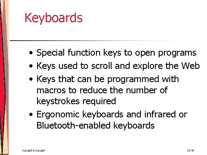 Keyboards • Special function keys to open programs • Keys used to scroll and Keyboards • Special function keys to open programs • Keys used to scroll and