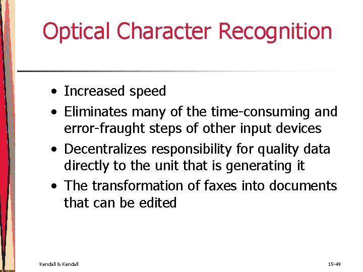 Optical Character Recognition • Increased speed • Eliminates many of the time-consuming and error-fraught Optical Character Recognition • Increased speed • Eliminates many of the time-consuming and error-fraught