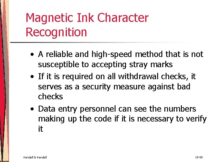 Magnetic Ink Character Recognition • A reliable and high-speed method that is not susceptible Magnetic Ink Character Recognition • A reliable and high-speed method that is not susceptible