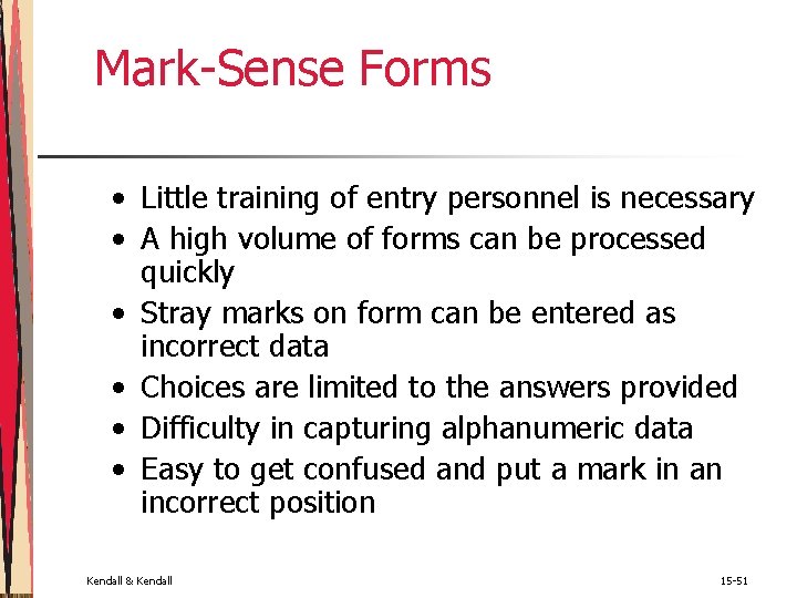 Mark-Sense Forms • Little training of entry personnel is necessary • A high volume Mark-Sense Forms • Little training of entry personnel is necessary • A high volume